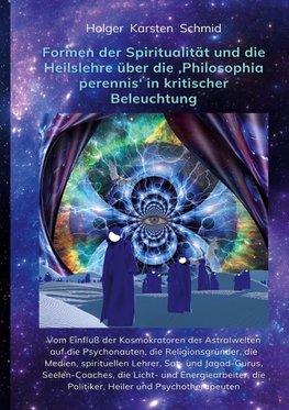 Formen der Spiritualität und die Heilslehre über die 'Philosophia perennis' in kritischer Beleuchtung BAND IV