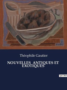 NOUVELLES  ANTIQUES ET  EXOTIQUES