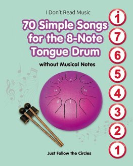 70 Simple Songs for the 8-Note Tongue Drum. Without Musical Notes