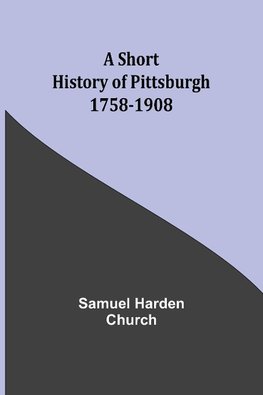 A short history of Pittsburgh