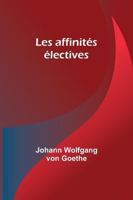 Les affinités électives