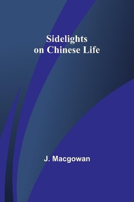 Sidelights on Chinese Life