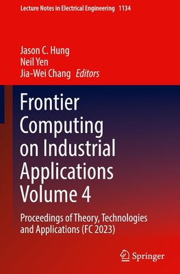 Frontier Computing on Industrial Applications Volume 4