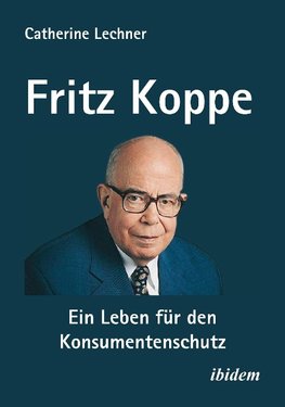 Fritz Koppe: Ein Leben für den Konsumentenschutz