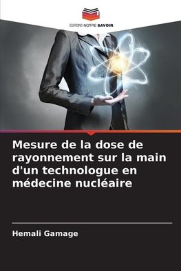 Mesure de la dose de rayonnement sur la main d'un technologue en médecine nucléaire