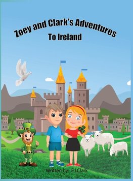 Zoey and Clark's Adventures To Ireland