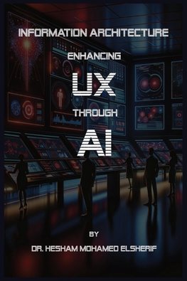 Information Architecture Enhancing User Experience through Artificial Intelligence