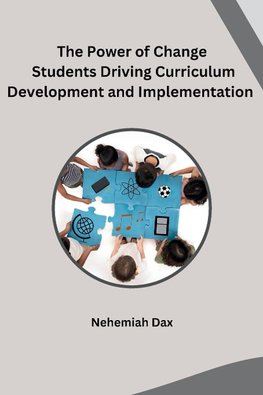 The Power of Change Students Driving Curriculum Development and Implementation