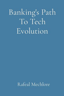 Banking's Path To Tech Evolution