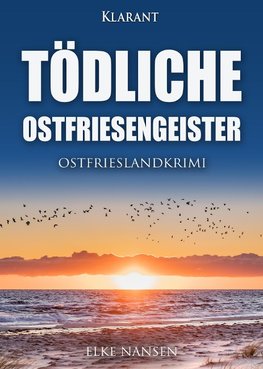 Tödliche Ostfriesengeister. Ostfrieslandkrimi