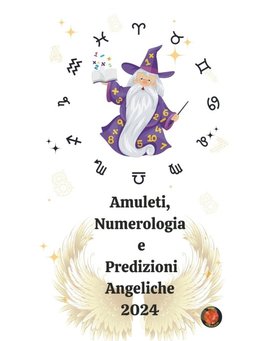 Amuleti, Numerologia  e  Predizioni Angeliche 2024