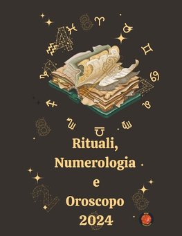 Rituali, Numerologia  e Oroscopo  2024