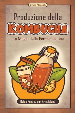 Guida Pratica per Principianti - Produzione della Kombucha - La Magia della Fermentazione