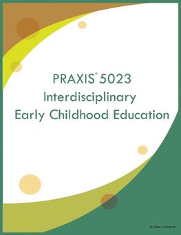 PRAXIS 5023 Interdisciplinary Early Childhood Education