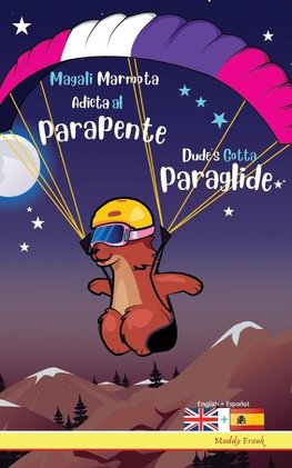 Dude's Gotta Paraglide / Magali Marmota Adicta Al Parapente