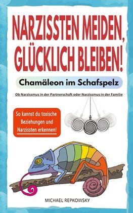 Narzissten meiden, glücklich bleiben! Chamäleon im Schafspelz.