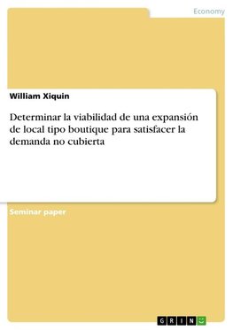 Determinar la viabilidad de una expansión de local tipo boutique para satisfacer la demanda no cubierta