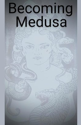 Becoming Medusa