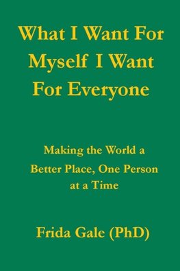 What I Want For Myself I Want For Everyone