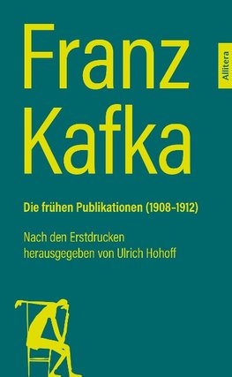 Franz Kafka. Die frühen Publikationen (1908-1912)