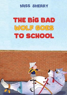 The Big Bad Wolf Goes to School