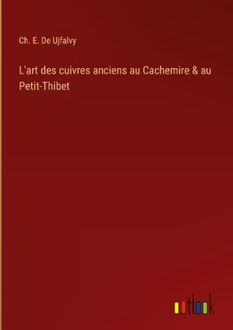 L'art des cuivres anciens au Cachemire & au Petit-Thibet