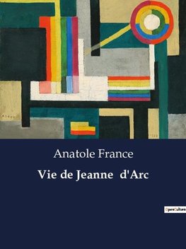 Vie de Jeanne  d'Arc