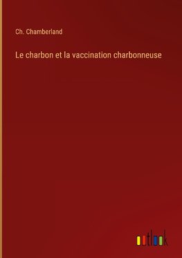 Le charbon et la vaccination charbonneuse