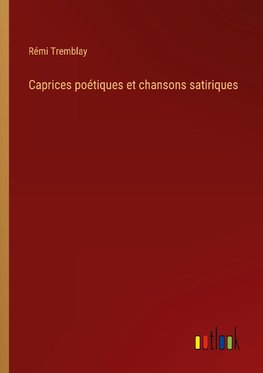 Caprices poétiques et chansons satiriques