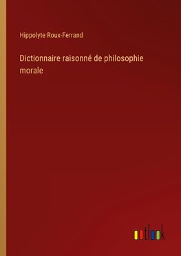 Dictionnaire raisonné de philosophie morale