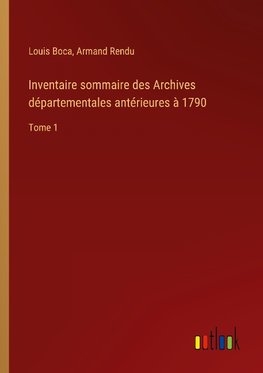 Inventaire sommaire des Archives départementales antérieures à 1790