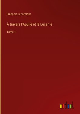 À travers l'Apulie et la Lucanie