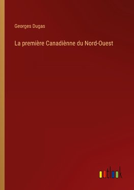 La première Canadiènne du Nord-Ouest