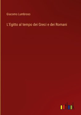 L'Egitto al tempo dei Greci e dei Romani