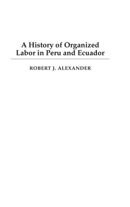 A History of Organized Labor in Peru and Ecuador