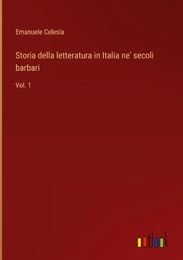 Storia della letteratura in Italia ne' secoli barbari