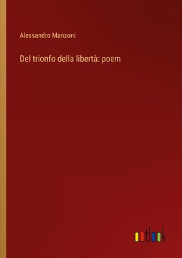 Del trionfo della libertà: poem