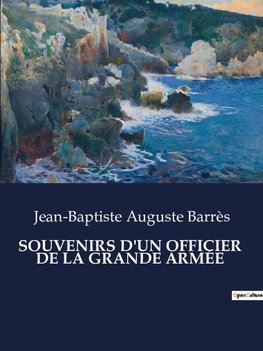 SOUVENIRS D'UN OFFICIER  DE LA GRANDE ARMÉE