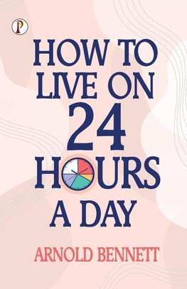 How to Live on 24 Hours a Day