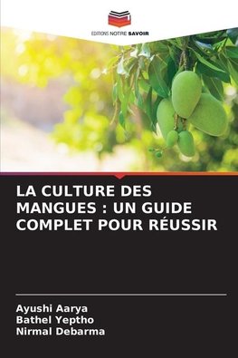 LA CULTURE DES MANGUES : UN GUIDE COMPLET POUR RÉUSSIR