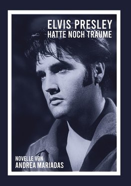 Elvis Presley hatte noch Träume