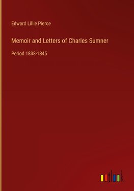 Memoir and Letters of Charles Sumner