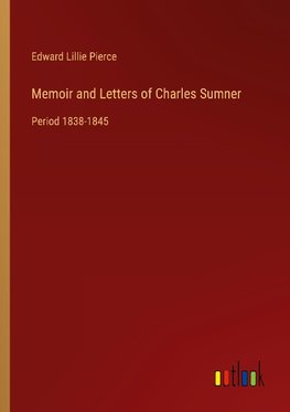 Memoir and Letters of Charles Sumner