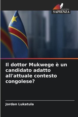 Il dottor Mukwege è un candidato adatto all'attuale contesto congolese?