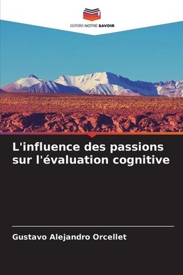 L'influence des passions sur l'évaluation cognitive