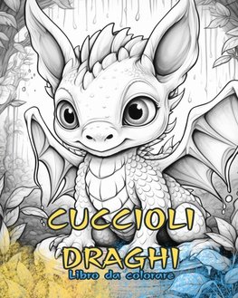 CUCCIOLI DRAGHI Libro da colorare