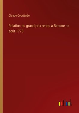 Relation du grand prix rendu à Beaune en août 1778