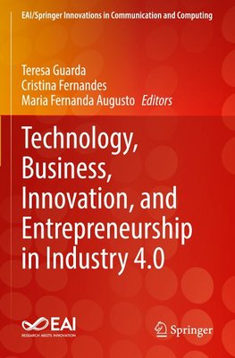 Technology, Business, Innovation, and Entrepreneurship in Industry 4.0