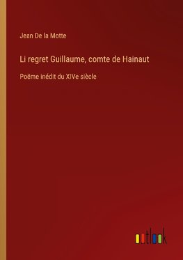 Li regret Guillaume, comte de Hainaut