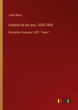 Histoire de dix ans, 1830-1840